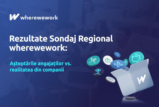 Rezultate Sondaj Regional wherewework: Așteptările angajaților vs. realitatea din companii