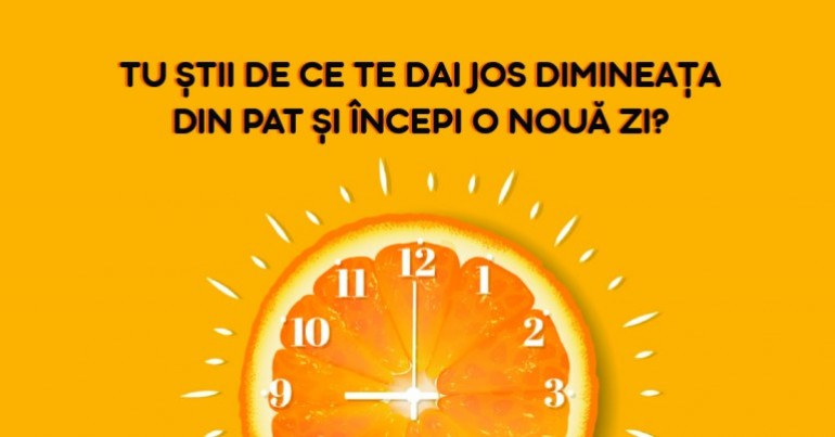 Tu știi de ce te dai jos dimineața din pat și începi o nouă zi? Tu știi de ce te dai jos dimineața din pat și începi o nouă zi?