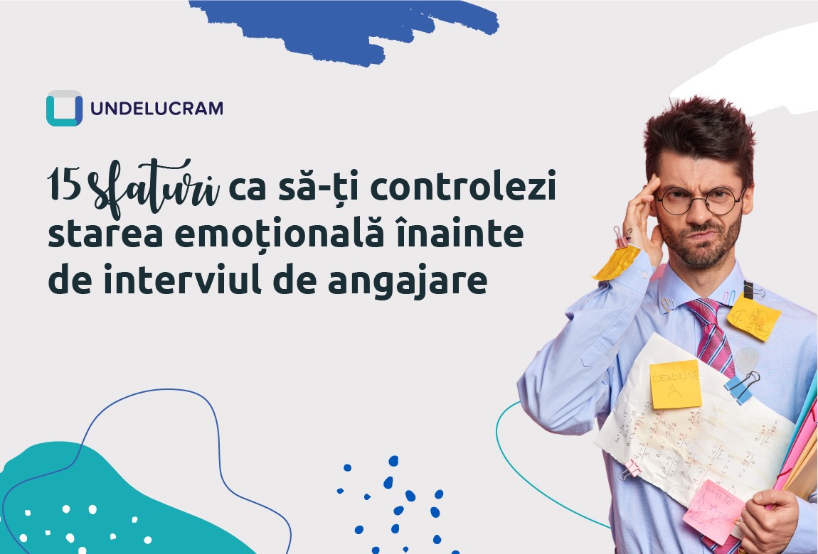 15 sfaturi ca să-ți controlezi starea emoțională înainte de interviul de angajare 15 sfaturi ca să-ți controlezi starea emoțională înainte de interviul de angajare