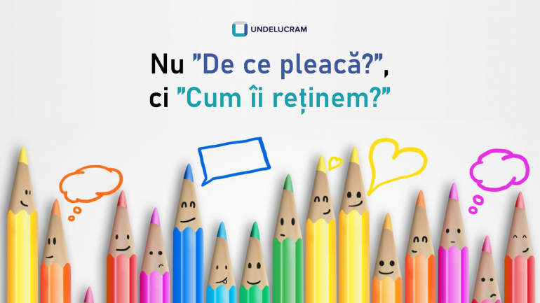 Nu „De ce pleacă?”, ci ”Cum îi reținem?” Nu „De ce pleacă?”, ci ”Cum îi reținem?”