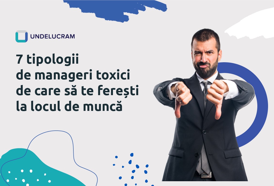 7 tipologii de manageri toxici de care să te ferești la locul de muncă 7 tipologii de manageri toxici de care să te ferești la locul de muncă