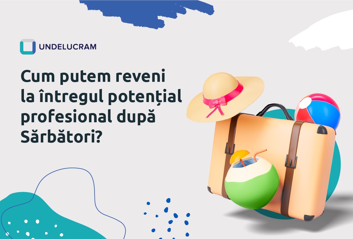 7 Sfaturi: Cum putem reveni la întregul potențial profesional după Sărbători? 7 Sfaturi: Cum putem reveni la întregul potențial profesional după Sărbători?