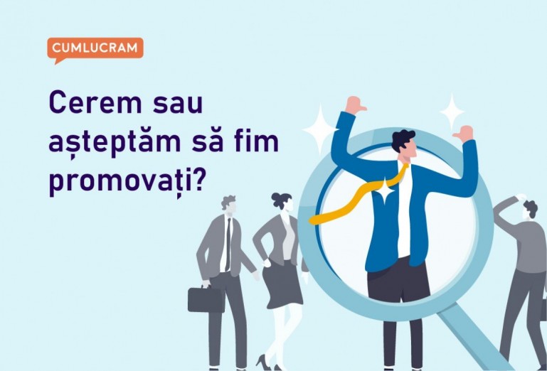 Cerem sau așteptăm să fim promovați? Cerem sau așteptăm să fim promovați?