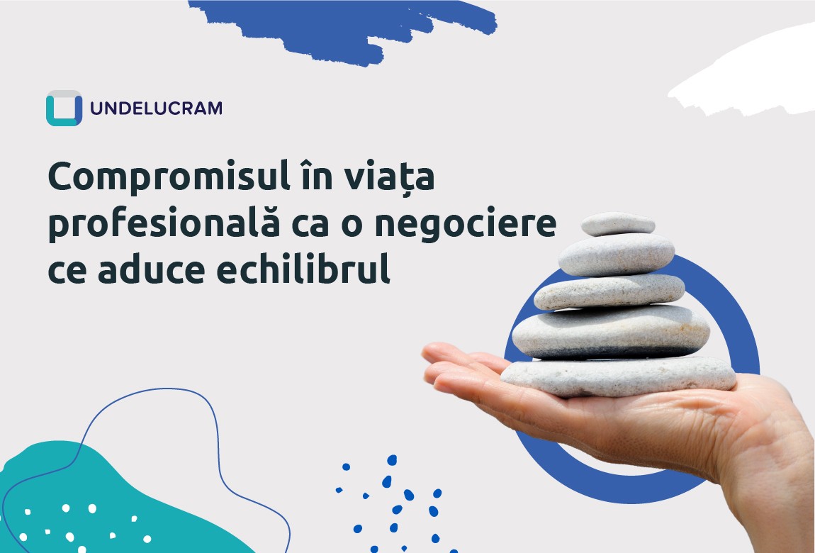Compromisul în viața profesională ca o negociere ce aduce echilibrul Compromisul în viața profesională ca o negociere ce aduce echilibrul