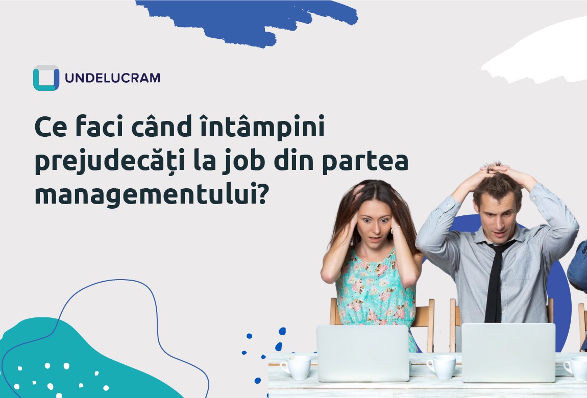 Ce faci când întâmpini prejudecăți la job din partea managementului? Ce faci când întâmpini prejudecăți la job din partea managementului?