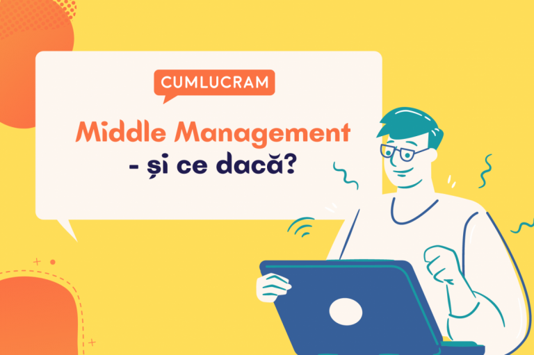 Middle manager - și ce dacă? Middle manager - și ce dacă?