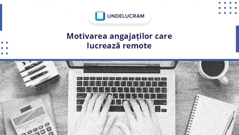 Motivarea angajaților care lucrează remote Motivarea angajaților care lucrează remote