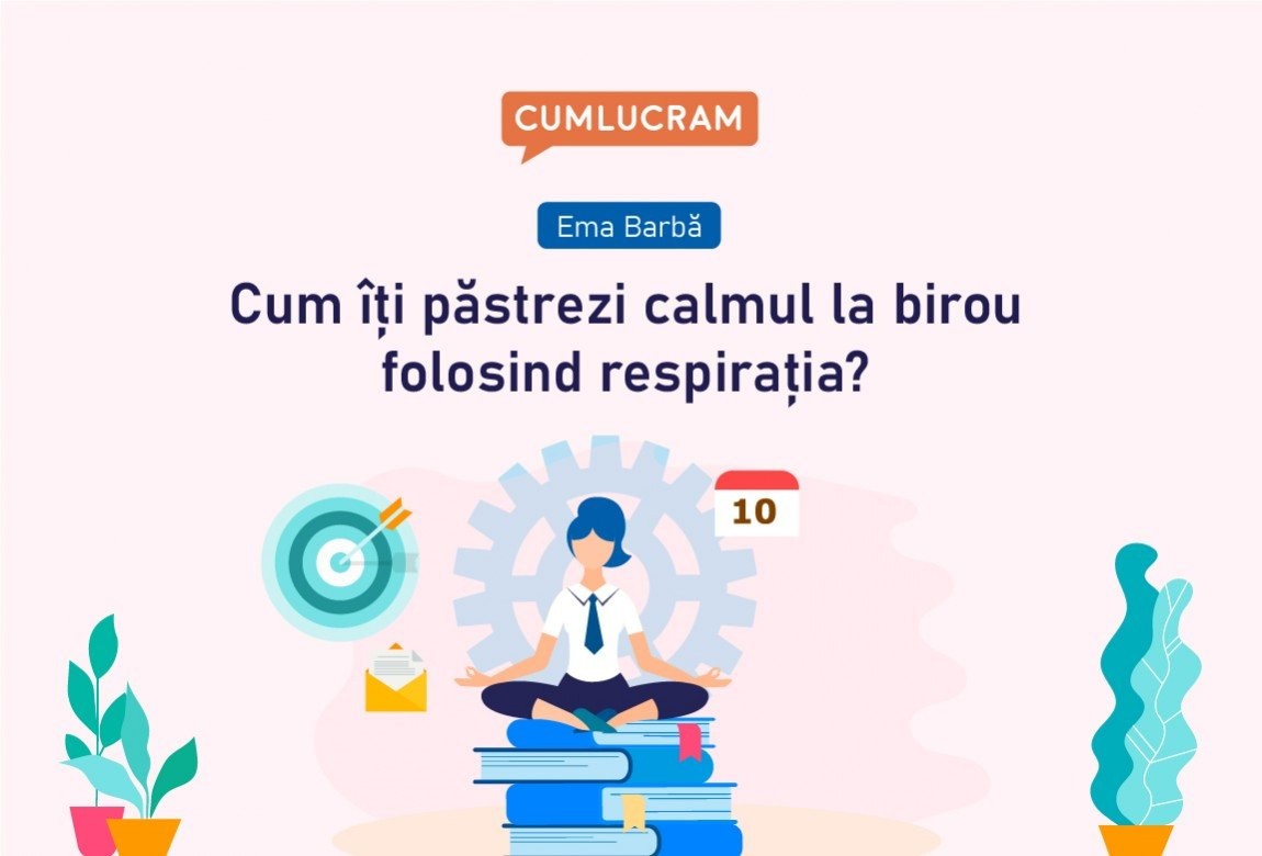 Cum îți păstrezi calmul la birou folosind respirația Cum îți păstrezi calmul la birou folosind respirația