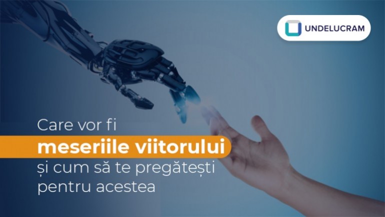 Care vor fi meseriile viitorului și cum să te pregătești pentru acestea Care vor fi meseriile viitorului și cum să te pregătești pentru acestea