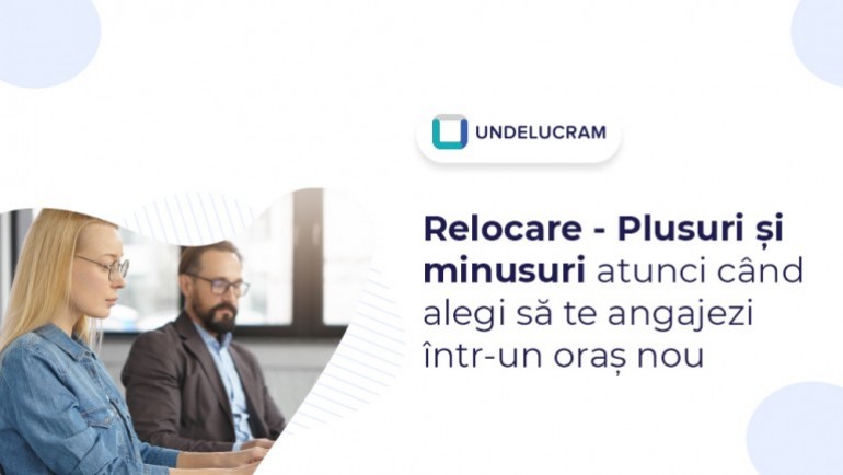 Relocare - Plusuri și minusuri atunci când alegi să te angajezi într-un oraș nou Relocare - Plusuri și minusuri atunci când alegi să te angajezi într-un oraș nou