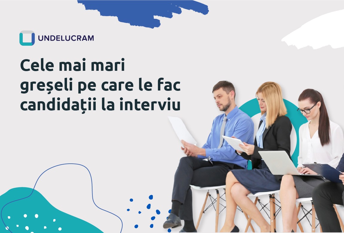 Cele mai mari greșeli pe care le fac candidații la interviu Cele mai mari greșeli pe care le fac candidații la interviu