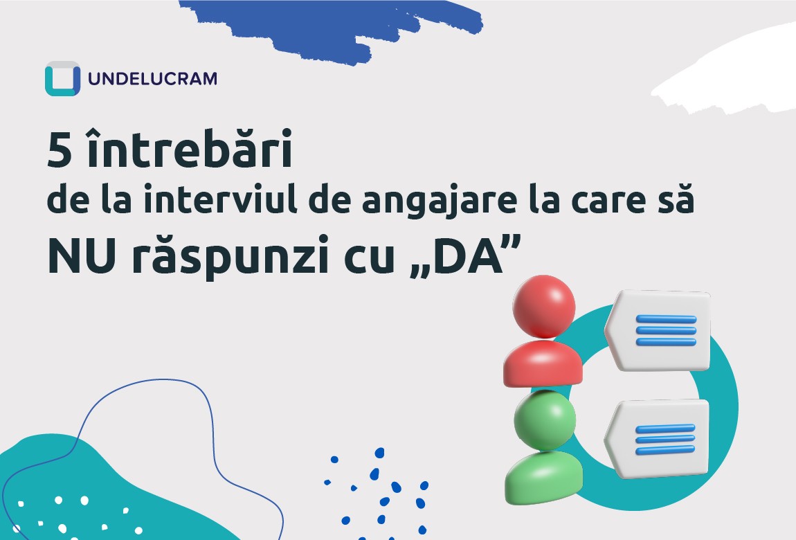 5 întrebări de la interviul de angajare la care să NU răspunzi cu „Da” 5 întrebări de la interviul de angajare la care să NU răspunzi cu „Da”