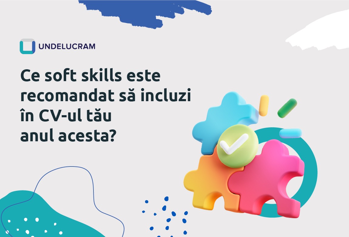 Ce soft skills este recomandat să incluzi în CV-ul tău anul acesta? Ce soft skills este recomandat să incluzi în CV-ul tău anul acesta?