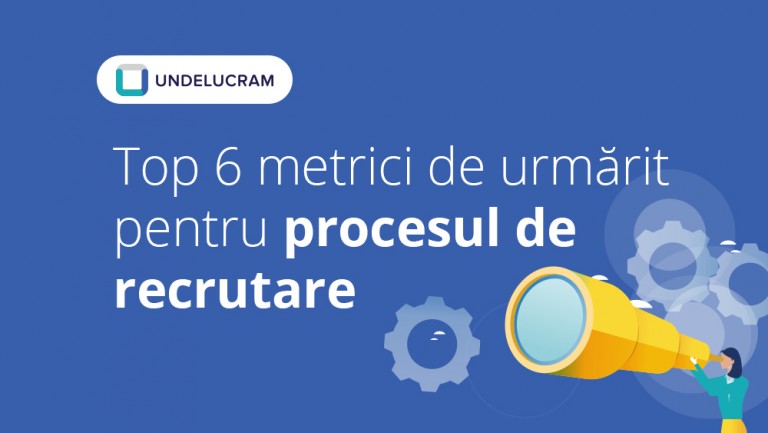 Top 6 metrici de urmărit pentru procesul de recrutare Top 6 metrici de urmărit pentru procesul de recrutare