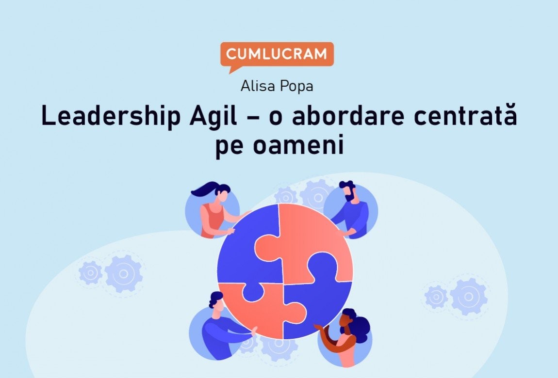 Leadership Agil - o abordare centrată pe oameni Leadership Agil - o abordare centrată pe oameni