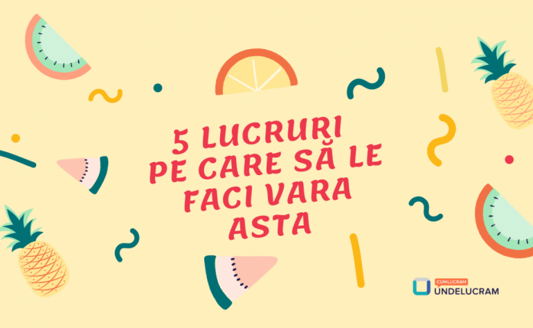 5 lucruri pe care să le faci vara asta 5 lucruri pe care să le faci vara asta
