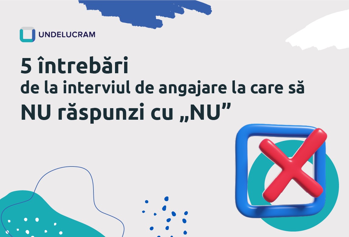 5 întrebări de la interviul de angajare la care să NU răspunzi cu „NU” 5 întrebări de la interviul de angajare la care să NU răspunzi cu „NU”