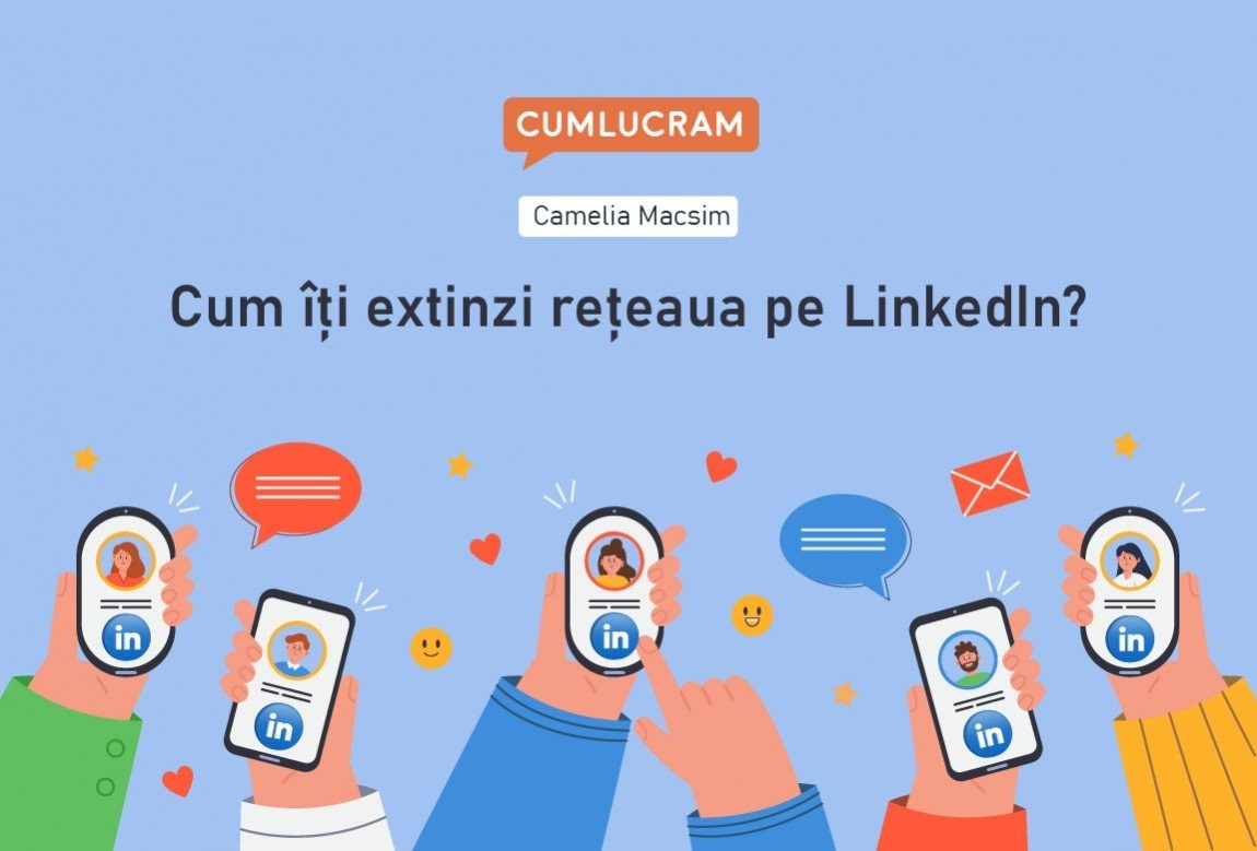 Cum îți extinzi rețeaua de conexiuni pe LinkedIn Cum îți extinzi rețeaua de conexiuni pe LinkedIn