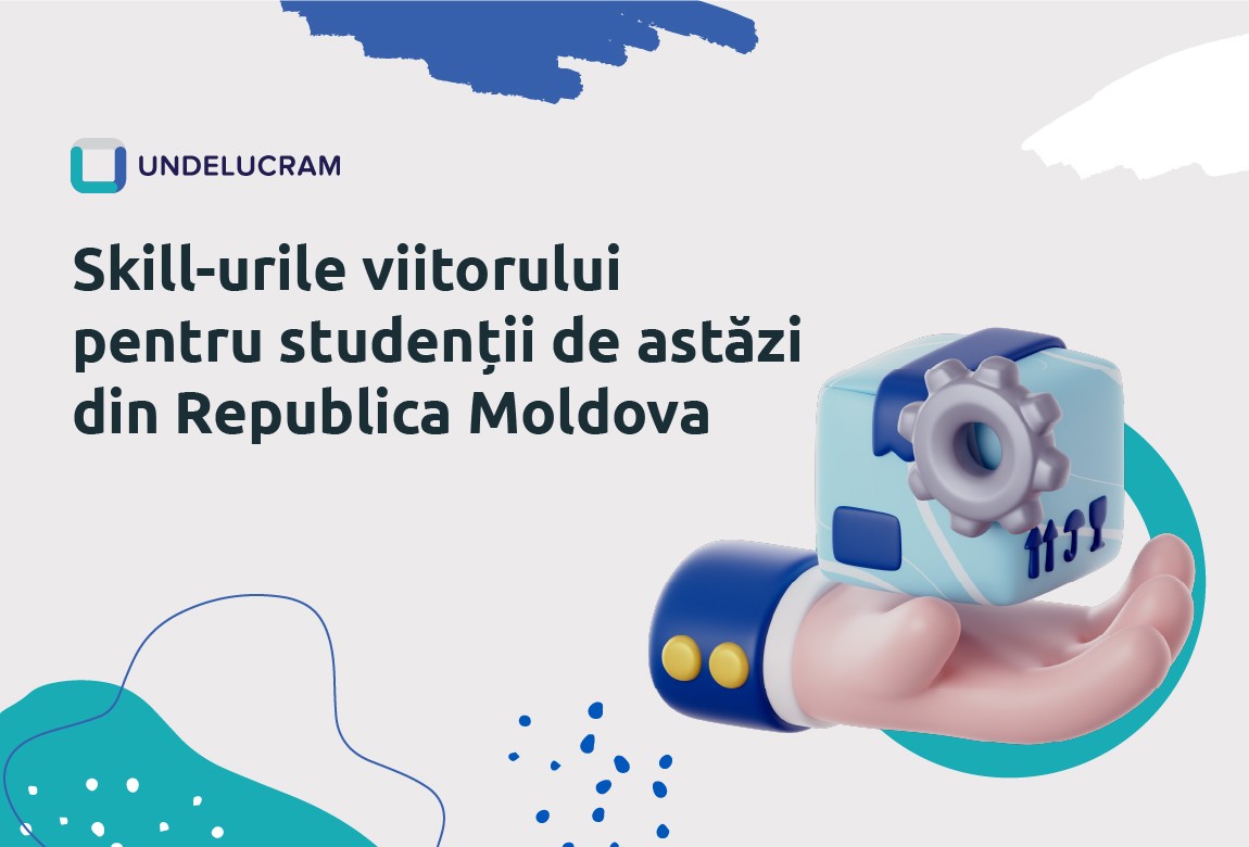 Skill-urile viitorului pentru studenții de astăzi din Republica Moldova Skill-urile viitorului pentru studenții de astăzi din Republica Moldova