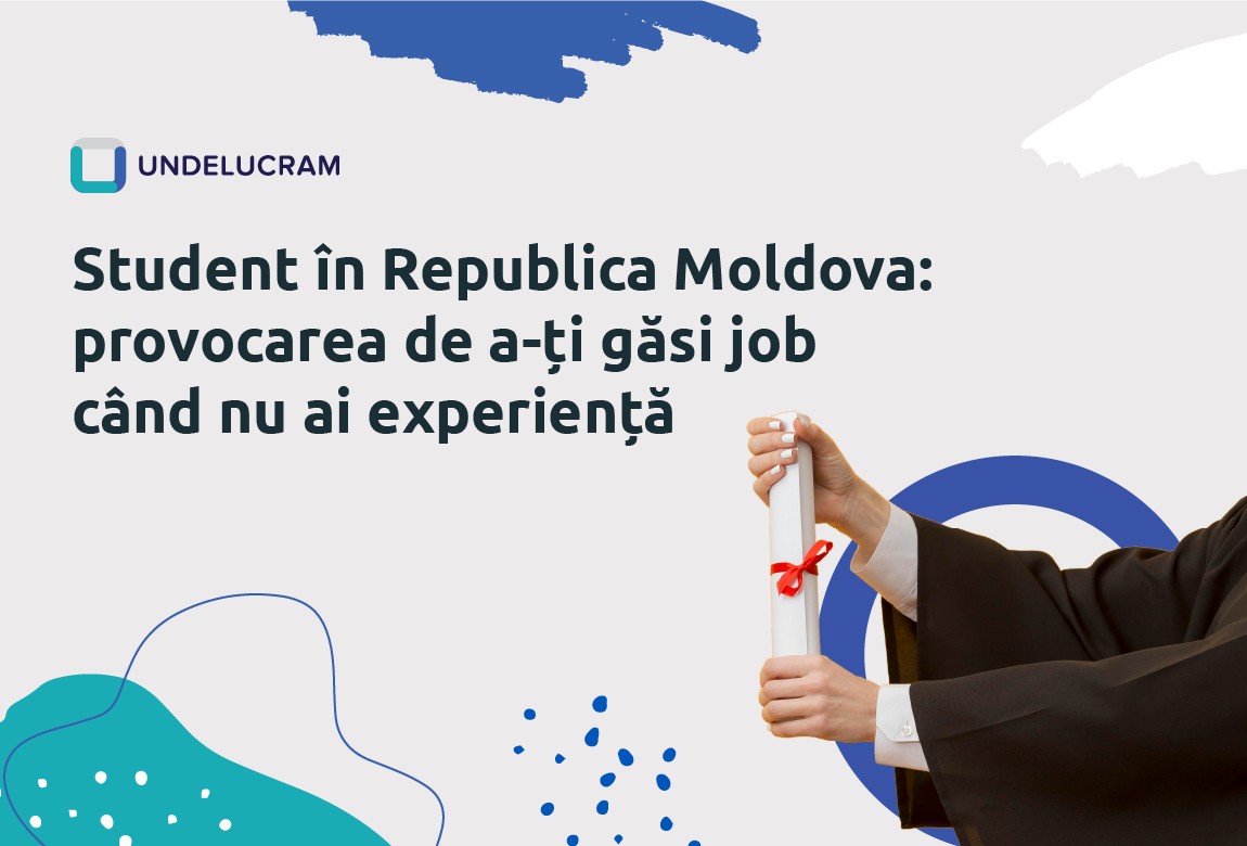 Student în Republica Moldova: provocarea de a-ți găsi job când nu ai experiență Student în Republica Moldova: provocarea de a-ți găsi job când nu ai experiență
