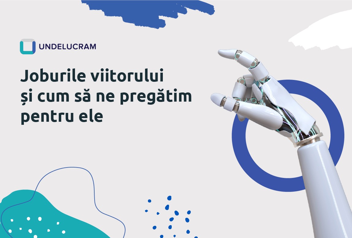 Joburile viitorului și cum să ne pregătim pentru ele Joburile viitorului și cum să ne pregătim pentru ele