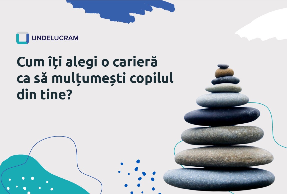 Cum îți alegi o carieră ca să mulțumești copilul din tine? Cum îți alegi o carieră ca să mulțumești copilul din tine?