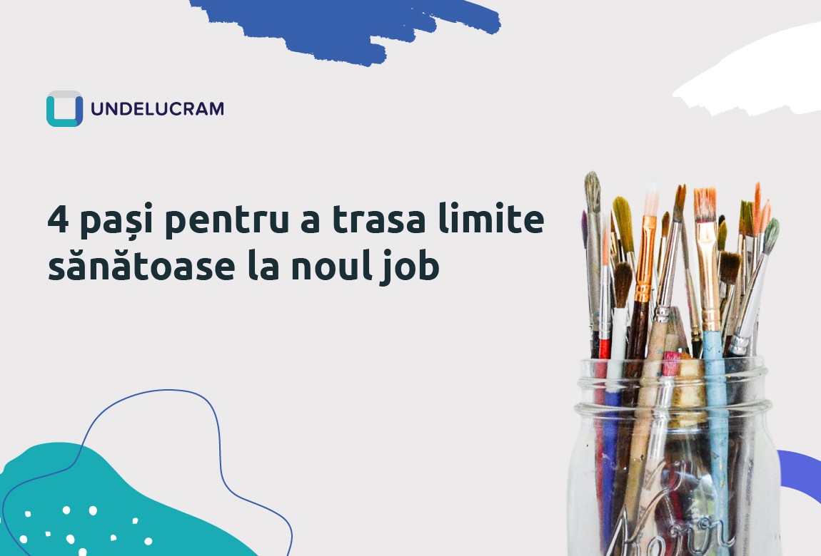4 pași pentru a trasa limite sănătoase la noul job 4 pași pentru a trasa limite sănătoase la noul job