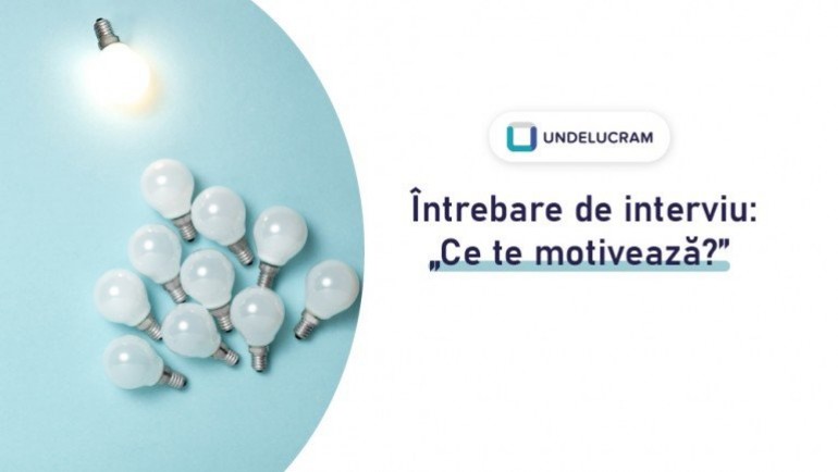 Interviu de angajare: Cum să răspunzi la întrebarea “Ce te motivează?” și exemple Interviu de angajare: Cum să răspunzi la întrebarea “Ce te motivează?” și exemple